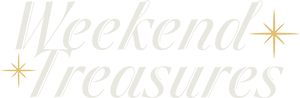 Weekend Treasures